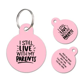 Personalized Funny Pet ID Tag I still live with my parents